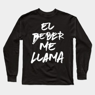 El beber me llama Long Sleeve T-Shirt